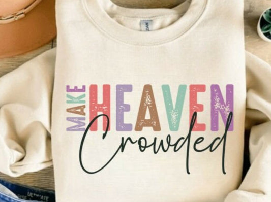 Ladies Crewneck Make Heaven Crowded Sweatshirt